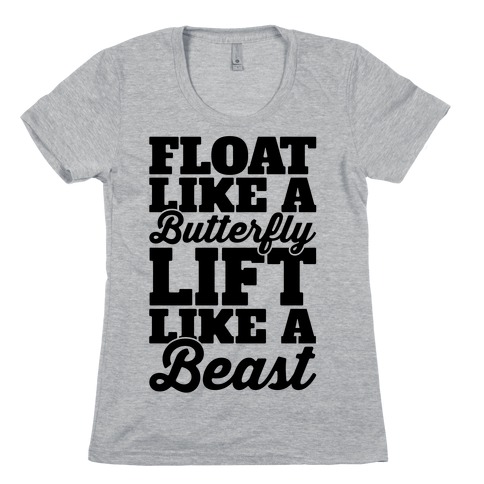 Float Like A Butterfly Lift Like A Beast Womens T-Shirt
