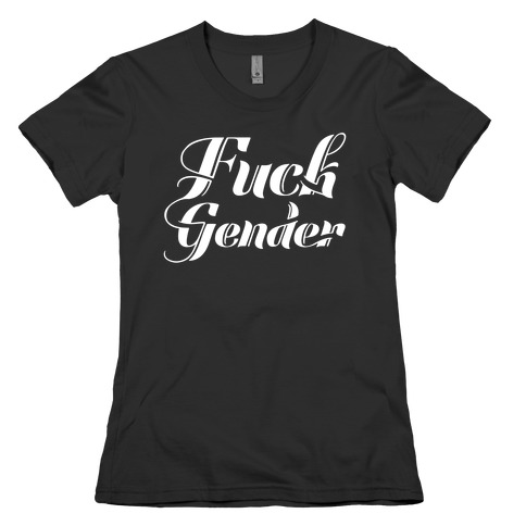 F*** Gender Womens T-Shirt