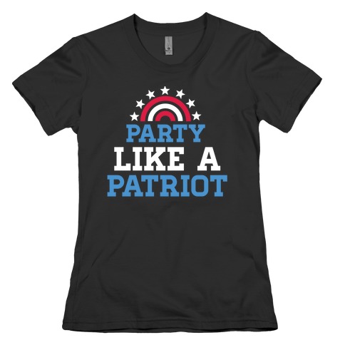 Party Like a Patriot Womens T-Shirt