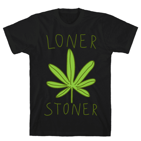 the lonely stoner shirt