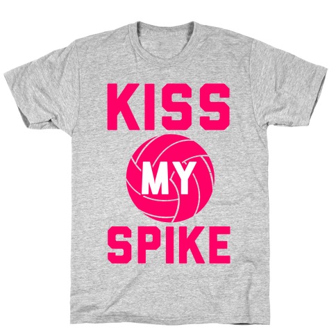 Kiss My Spike! T-Shirt