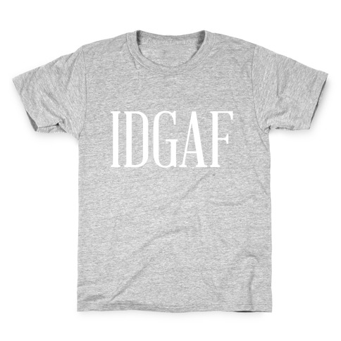 IDGAF Kids T-Shirt