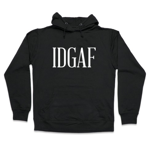 IDGAF Hooded Sweatshirt