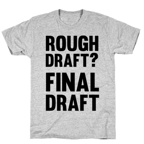 Rough Draft? Final Draft T-Shirt