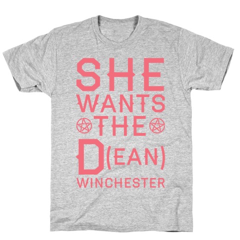 She Wants The D(ean) Winchester T-Shirt