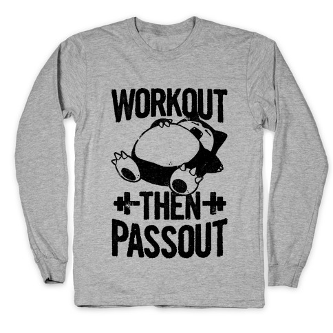 Workout then Passout (Snorlax) Long Sleeve T-Shirt