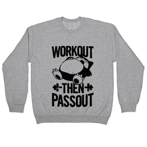 Workout then Passout (Snorlax) Pullover