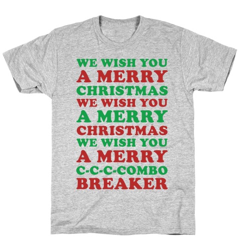 We Wish You A Merry Christmas C-C-C-Combo Breaker T-Shirt