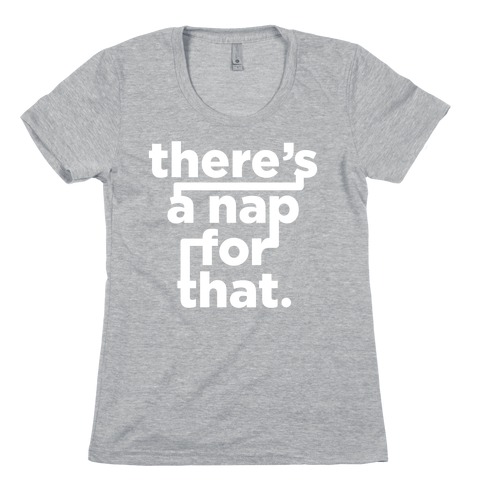 There's A Nap For That (White Ink) Womens T-Shirt