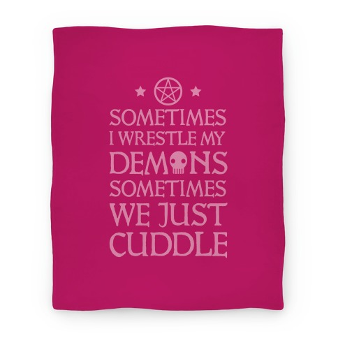 I Wrestle My Demons Sometimes We Just Cuddle Blanket