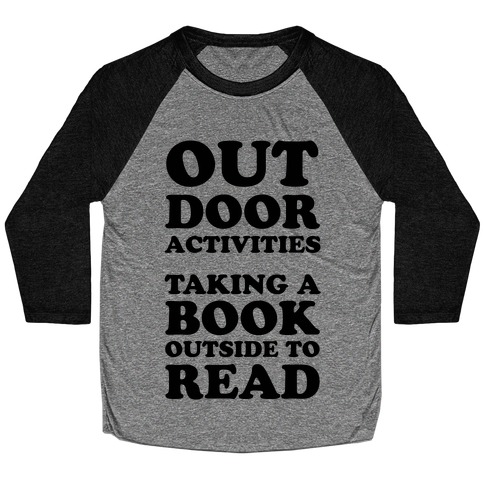 Outdoor Activities Taking A Book Outside To Read Baseball Tee