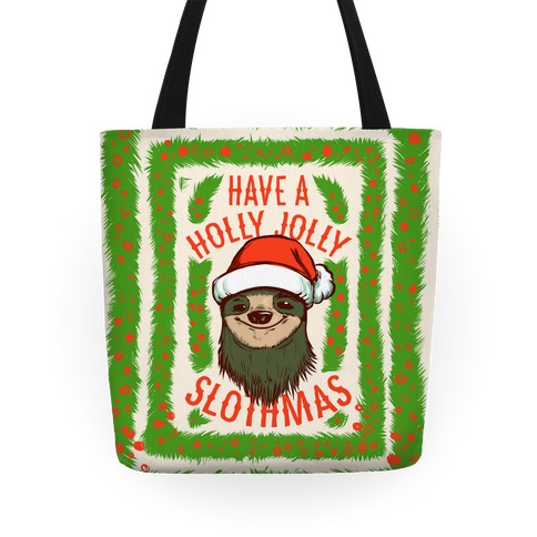 Have a Holly Jolly Slothmas! Tote