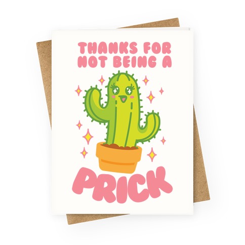 Thanks For Not Being A Prick Greeting Card