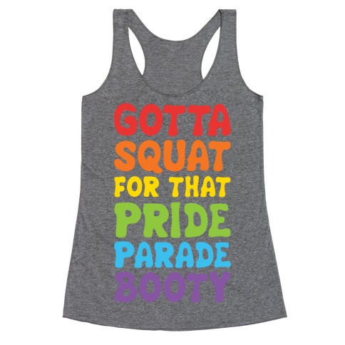 Gotta Squat For That Pride Parade Booty Racerback Tank Top
