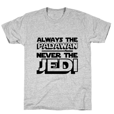 Never The Jedi T-Shirt