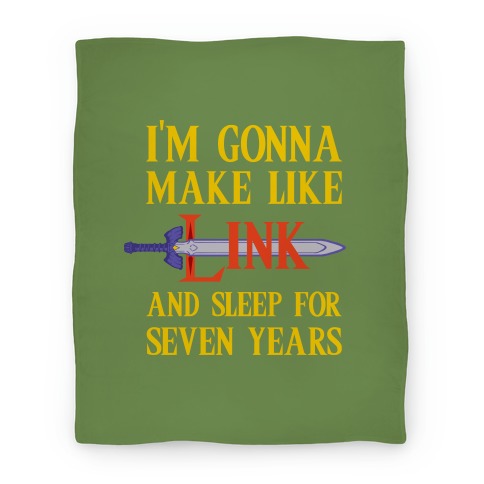 I'm Gonna Make Like Link And Sleep For Seven Years Blanket