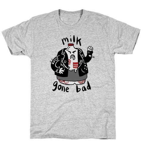Milk Gone Bad T-Shirt