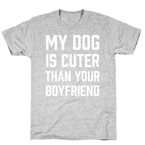 my dog is cuter than yours t shirt