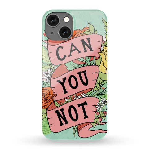 Can You Not? Floral Phone Case Phone Case
