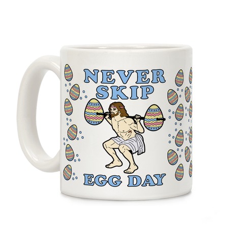 Never Skip Egg Day Coffee Mug