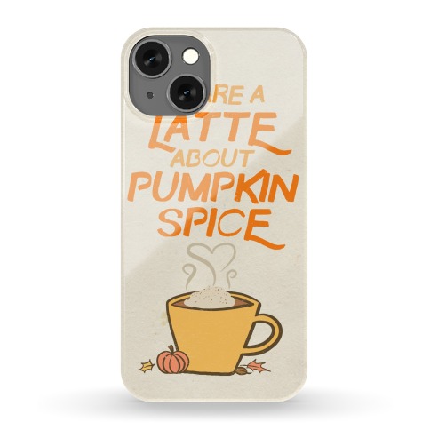 I Care a Latte (Pumpkin Spice) Phone Case