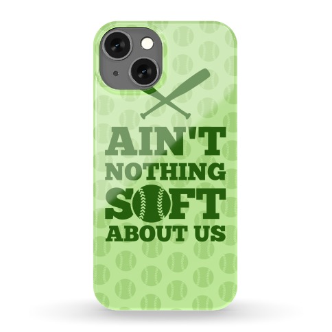 Ain't Nothing Soft About Us Phone Case
