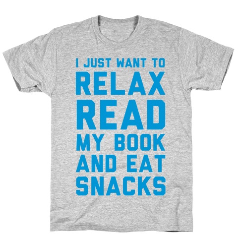 I Just Want To Relax Read Books And Eat Snacks T-Shirt