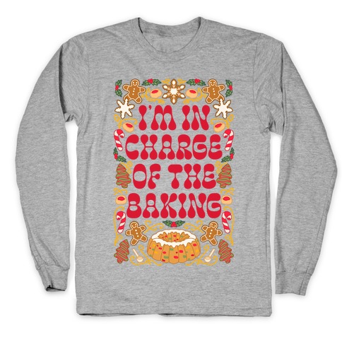 I'm In Charge Of the Baking (Christmas) Long Sleeve T-Shirt