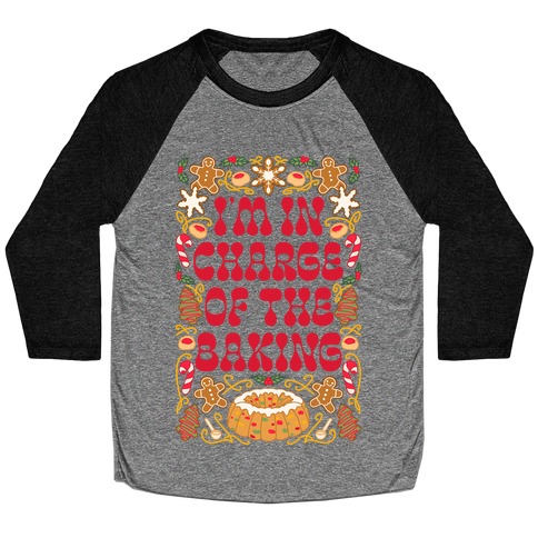 I'm In Charge Of the Baking (Christmas) Baseball Tee