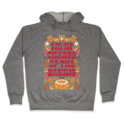 I'm In Charge Of the Baking (Christmas) Hooded Sweatshirt