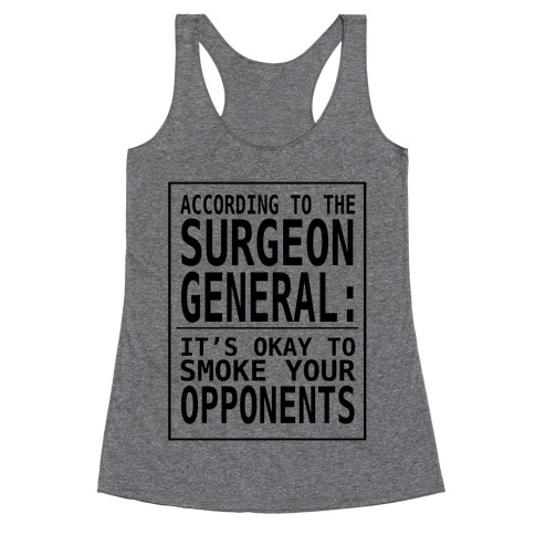 According to the Surgeon General:.. Racerback Tank Top