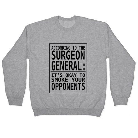 According to the Surgeon General:.. Pullover