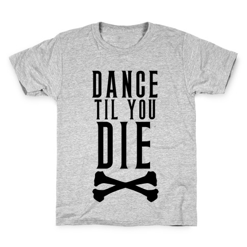 Dance Til You Die Kids T-Shirt