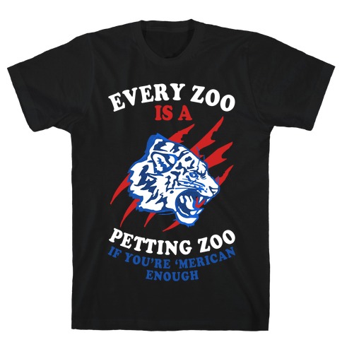 Every Zoo Is A Petting Zoo T-Shirt