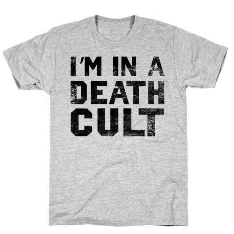 I'm In a Death Cult T-Shirt