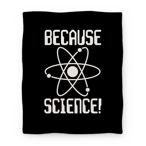 Because Science Blanket Blanket