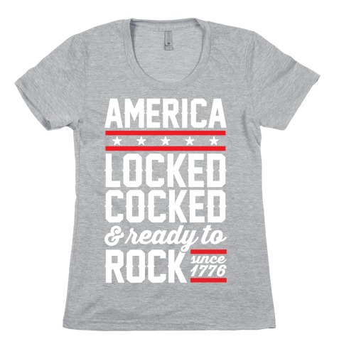 America Locked Cocked And Ready To Rock Womens T-Shirt