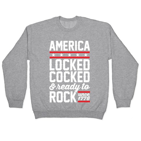 America Locked Cocked And Ready To Rock Pullover