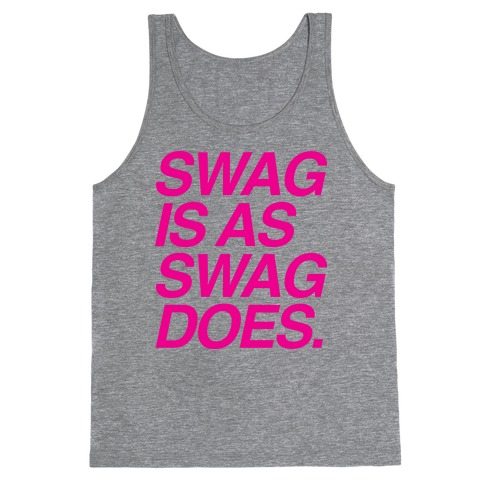 Swag Is As Swag Does. Tank Top