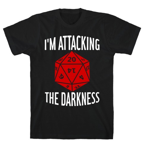 I'm Attacking The Darkness T-Shirt
