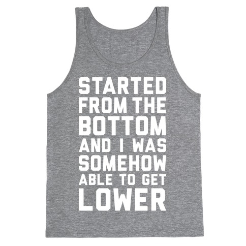 Unisex Tank Top Started from the Bottom