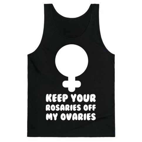 Keep Your Rosaries Off My Ovaries Tank Top