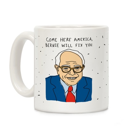 Come Here America, Bernie Will Fix You Coffee Mug