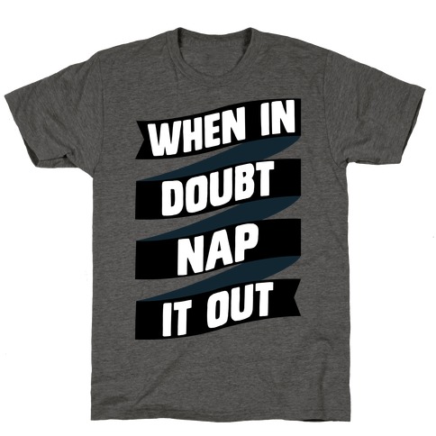 When In Doubt, Nap It Out T-Shirt