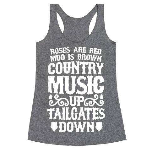 Roses Are Red, Mud Is Brown, Country Music Up, Tailgates Down Racerback ...