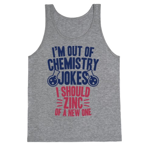 I'm Out of Chemistry Jokes Tank Top