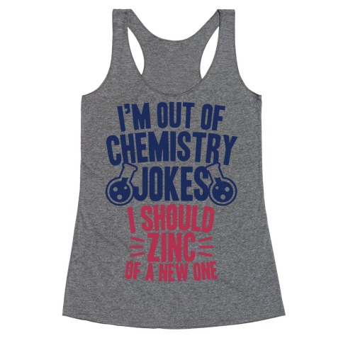 I'm Out of Chemistry Jokes Racerback Tank Top