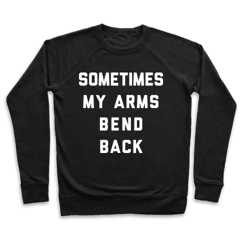 Sometimes My Arms Bend Back - Crewneck Sweatshirts - HUMAN