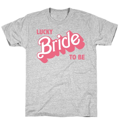 Lucky Bride to Be T-Shirt