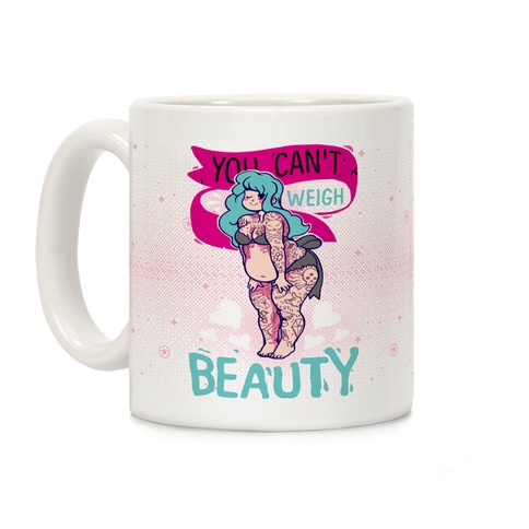 You Can't Weigh Beauty Coffee Mug
